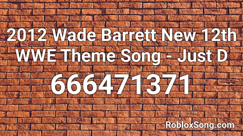 2012 Wade Barrett New 12th WWE Theme Song - Just D Roblox ID