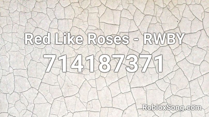 Red Like Roses - RWBY Roblox ID