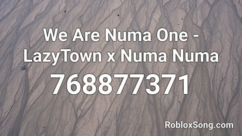 We Are Numa One - LazyTown x Numa Numa Roblox ID