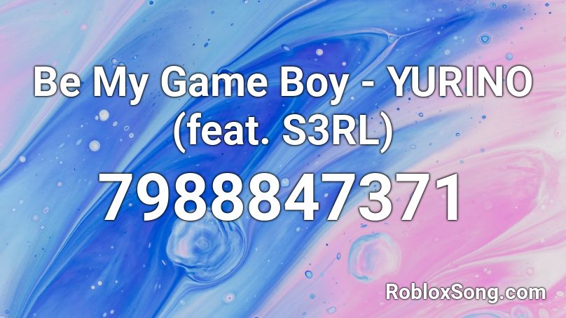 Be My Game Boy - YURINO (feat. S3RL) Roblox ID