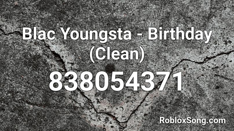 Blac Youngsta - Birthday (Clean) Roblox ID