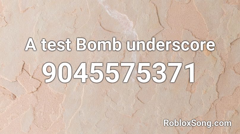 A test Bomb underscore Roblox ID