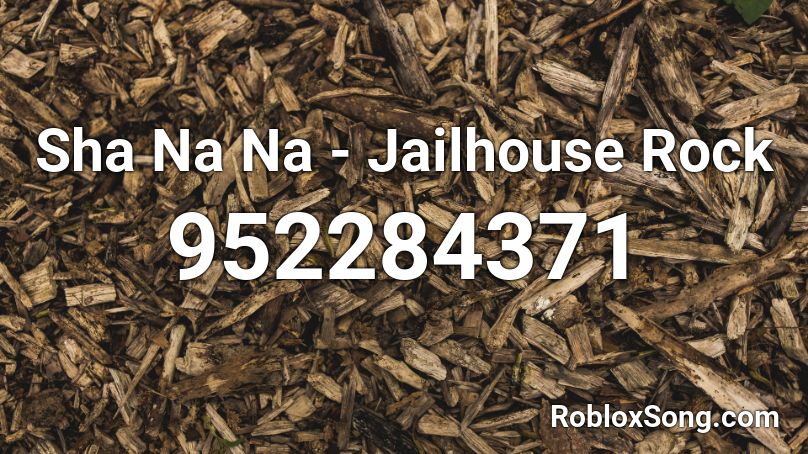 Sha Na Na - Jailhouse Rock Roblox ID