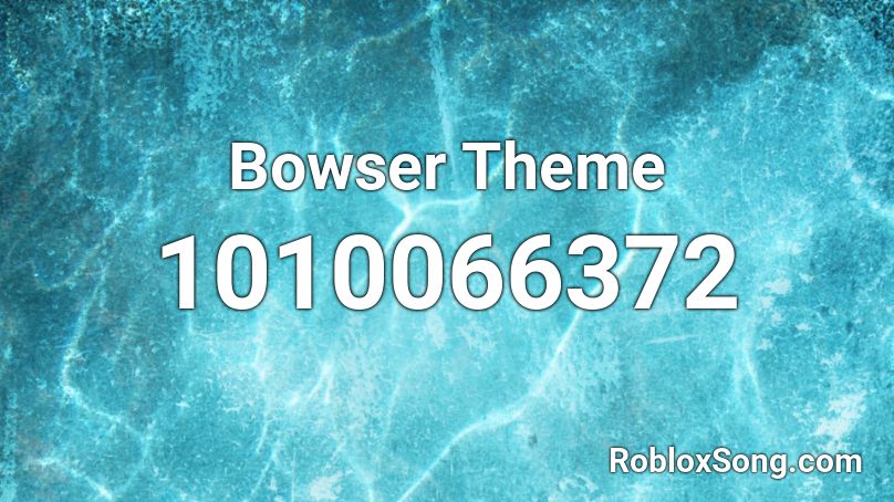 Bowser Theme Roblox ID