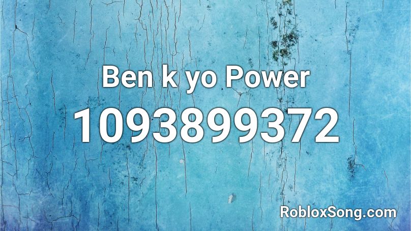 Ben k yo Power Roblox ID