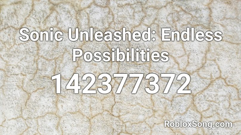 Sonic Unleashed: Endless Possibilities Roblox ID