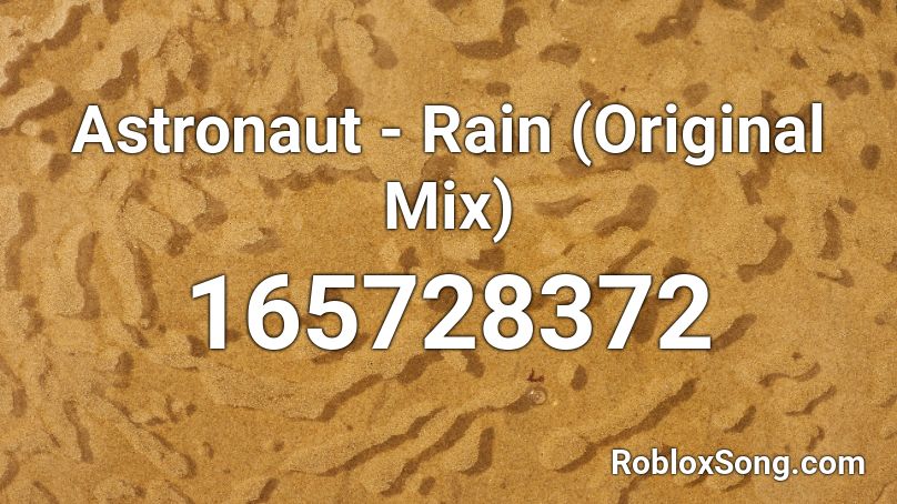 Astronaut - Rain (Original Mix) Roblox ID