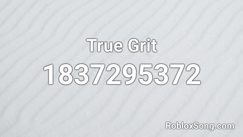 True Grit Roblox ID