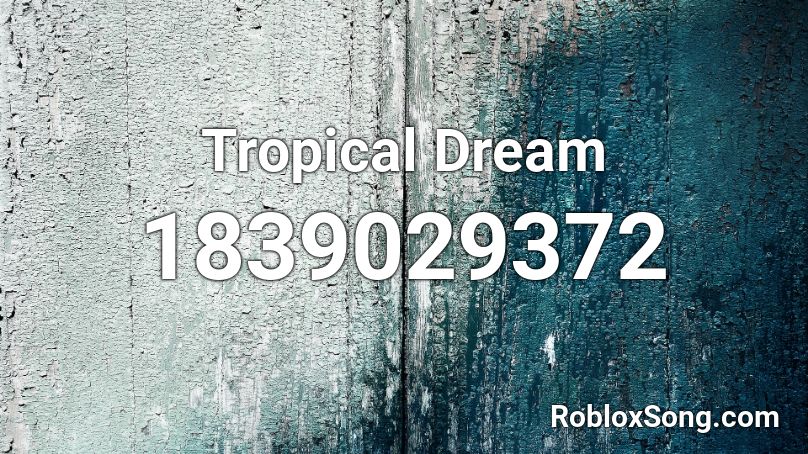 Tropical Dream Roblox ID