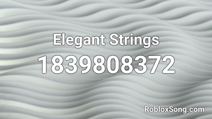 Elegant Strings Roblox ID