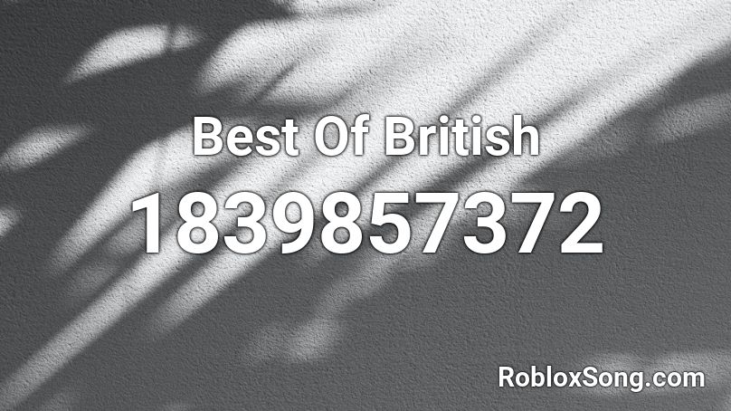 Best Of British Roblox ID