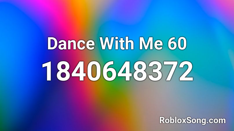 Dance With Me 60 Roblox ID