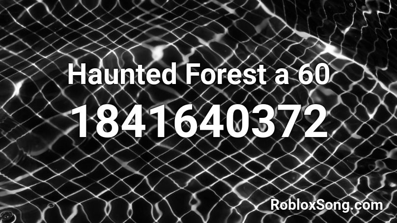 Haunted Forest a 60 Roblox ID