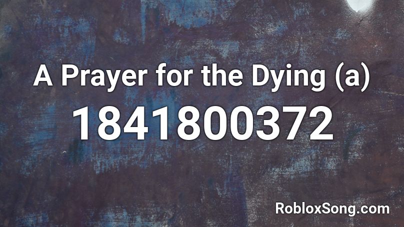 A Prayer for the Dying (a) Roblox ID