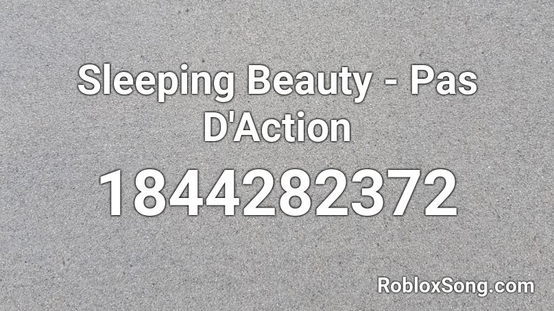 Sleeping Beauty - Pas D'Action Roblox ID