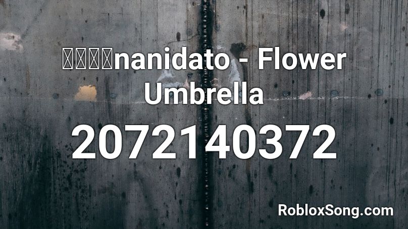 ナニダトnanidato - Flower Umbrella Roblox ID