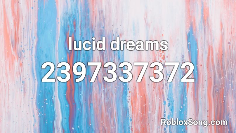 lucid dreams Roblox ID
