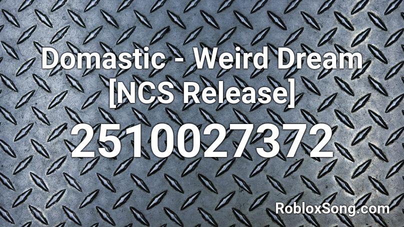 Domastic - Weird Dream [NCS Release] Roblox ID