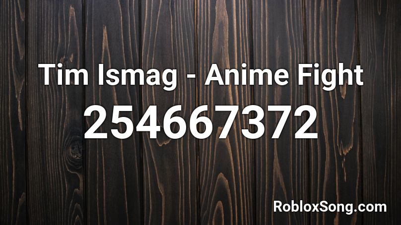 Tim Ismag - Anime Fight Roblox ID
