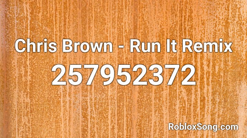 Chris Brown - Run It Remix Roblox ID
