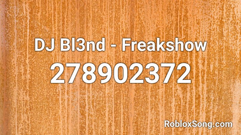 DJ Bl3nd - Freakshow Roblox ID