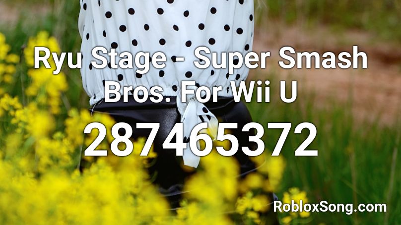 Ryu Stage - Super Smash Bros. For Wii U Roblox ID