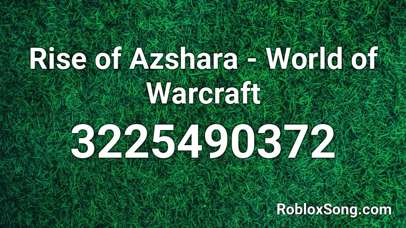 Rise Of Azshara World Of Warcraft Roblox Id Roblox Music Codes - roblox warcraft codes