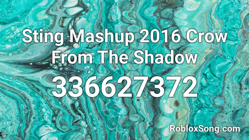 Sting Mashup 2016 Crow From The Shadow Roblox ID