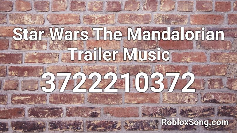 Star Wars The Mandalorian Trailer Music Roblox ID