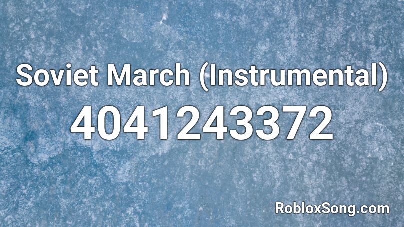 Soviet March (Instrumental) Roblox ID