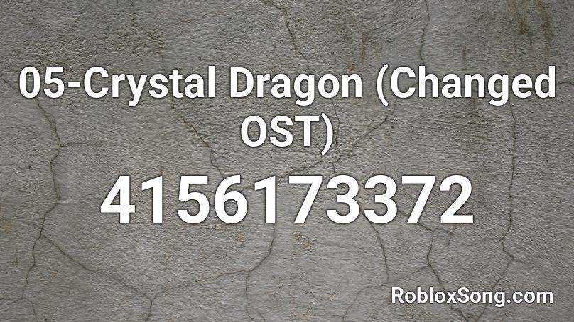 05-Crystal Dragon (Changed OST) Roblox ID