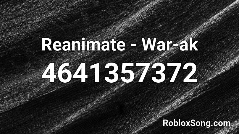 Reanimate - Warak Roblox ID