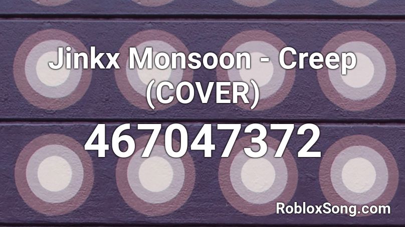 Jinkx Monsoon - Creep (COVER) Roblox ID