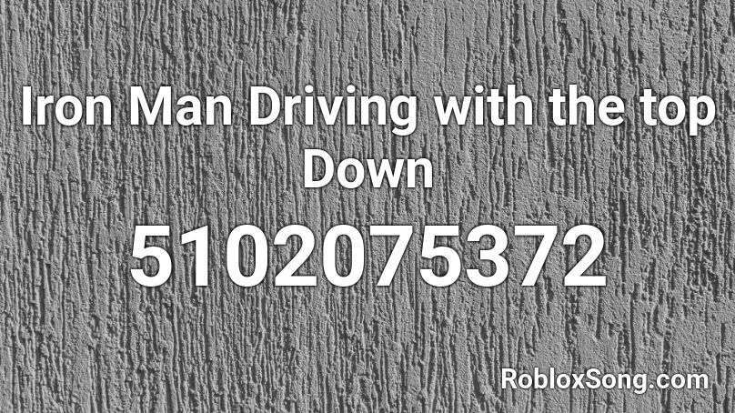Iron Man Driving With The Top Down Roblox Id Roblox Music Codes - iron man song roblox id