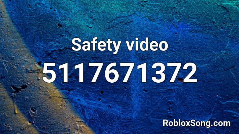 Safety Video Roblox ID Roblox Music Codes 5117671372 