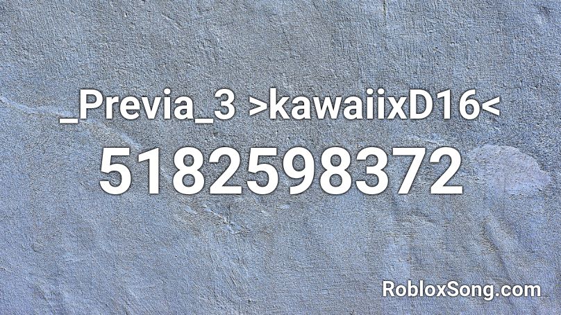 _Previa_3 >kawaiixD16< Roblox ID