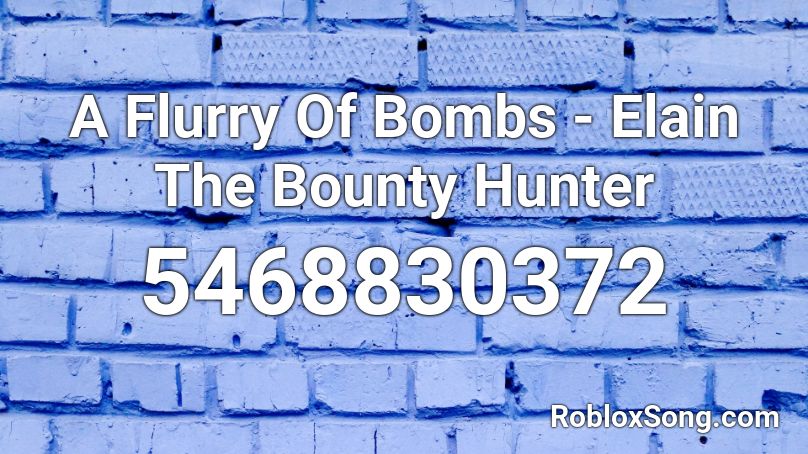 A Flurry Of Bombs Elain The Bounty Hunter Roblox Id Roblox Music Codes - bounty hunter codes roblox