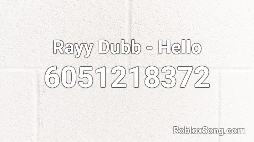 Rayy Dubb - Hello Roblox ID