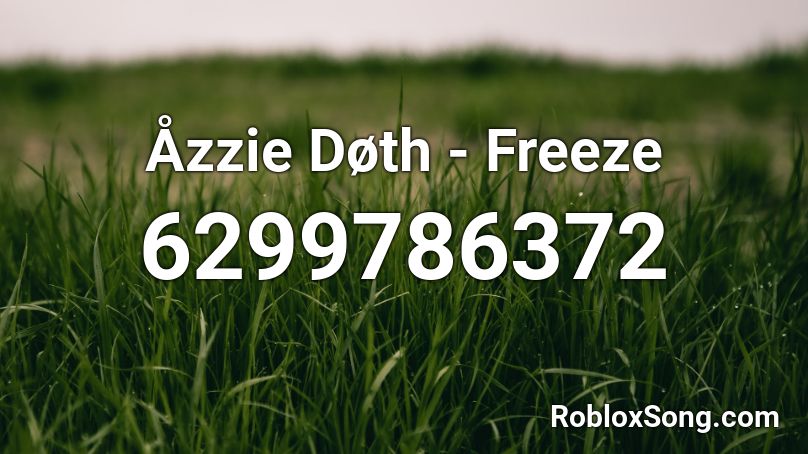 Åzzie Døth - Freeze Roblox ID
