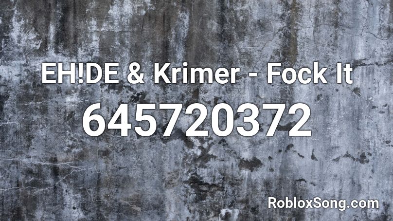 EH!DE & Krimer - Fock It Roblox ID