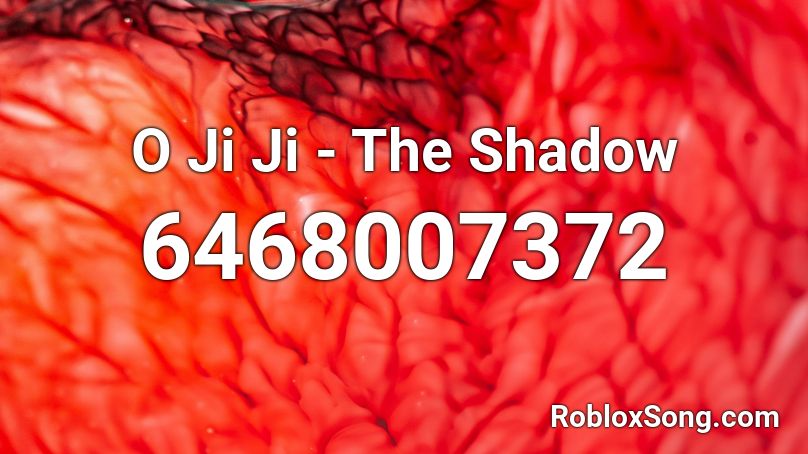 O Ji Ji - The Shadow Roblox ID