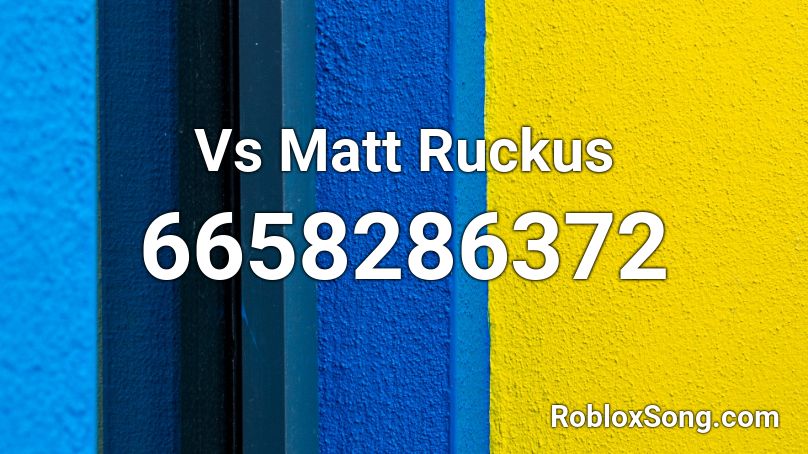 Vs Matt Ruckus Roblox ID