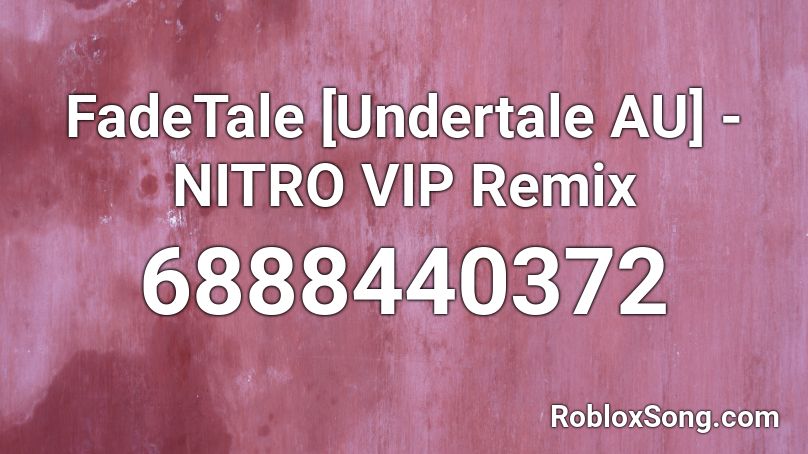 FadeTale [Undertale AU] - NITRO VIP Remix Roblox ID