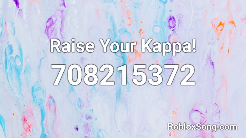 Raise Your Kappa! Roblox ID