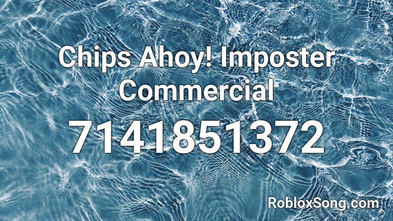 Chips Ahoy! Imposter Commercial Roblox ID