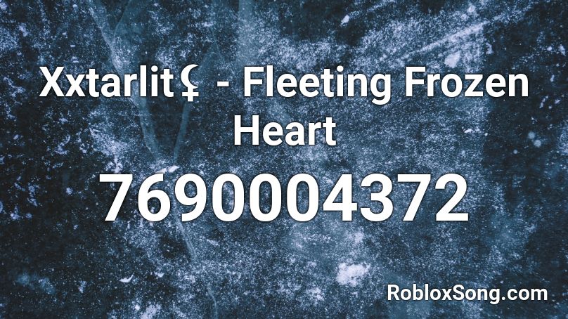 Xxtarlit⚸ - Fleeting Frozen Heart Roblox ID