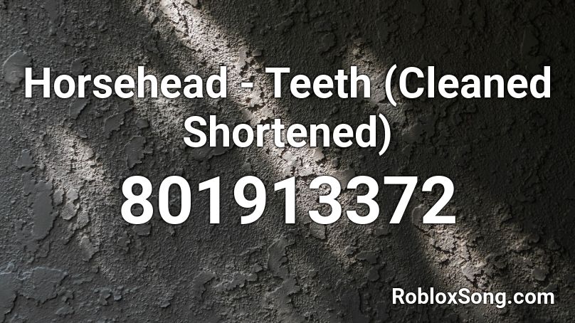 Horsehead - Teeth (Cleaned Shortened) Roblox ID