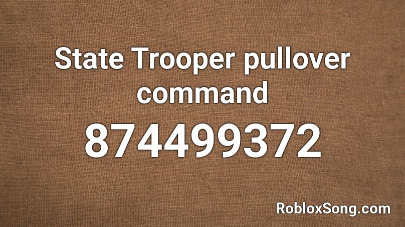 State Trooper pullover command Roblox ID