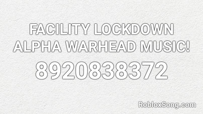 FACILITY LOCKDOWN ALPHA WARHEAD MUSIC! Roblox ID