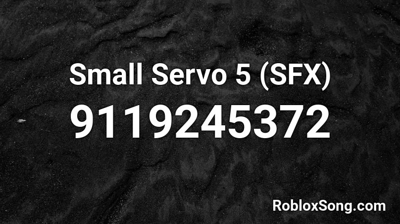 Small Servo 5 (SFX) Roblox ID